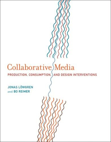 Collaborative Media: Production, Consumption, and Design Interventions (Collaborative Media)