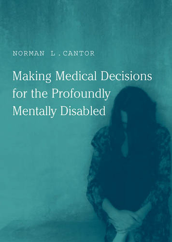 Making Medical Decisions for the Profoundly Mentally Disabled: (Basic Bioethics)
