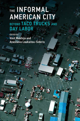 The Informal American City: Beyond Taco Trucks and Day Labor (Urban and Industrial Environments)
