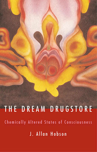 The Dream Drugstore: Chemically Altered States of Consciousness (A Bradford Book)