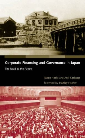 Corporate Financing and Governance in Japan: The Road to the Future (The MIT Press)