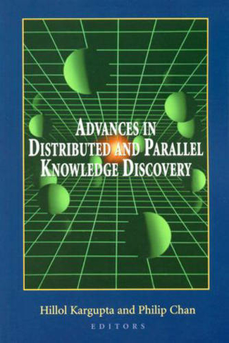 Advances in Distributed and Parallel Knowledge Discovery: (American Association for Artificial Intelligence)