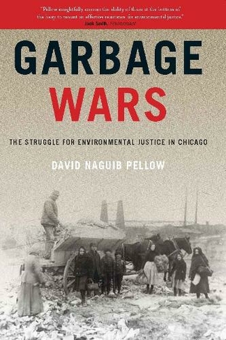 Garbage Wars: The Struggle for Environmental Justice in Chicago (Urban and Industrial Environments)