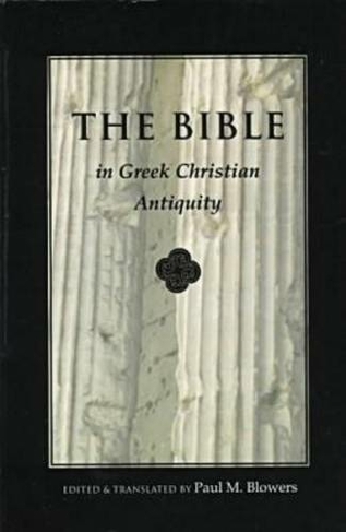 Bible In Greek Christian Antiquity: (Bible through the Ages)