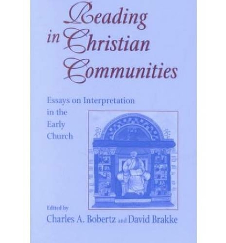 Reading in Christian Communities: Essays on Interpretation in the Early Church