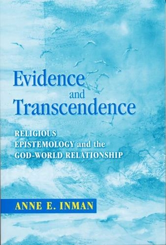 Evidence and Transcendence: Religious Epistemology and the God-World Relationship