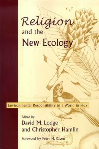 Religion and the New Ecology: Environmental Responsibility in a World in Flux