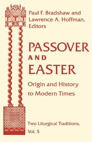 Passover and Easter: Origin and History to Modern Times (Two Liturgical Traditions)