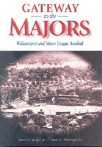 Gateway to the Majors Williamsport and Minor League Baseball