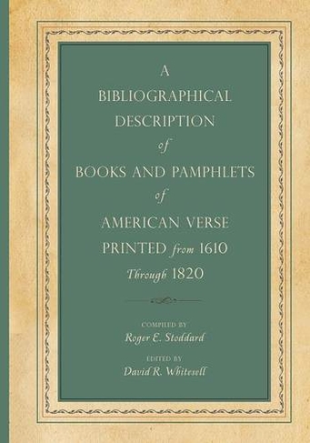 A Bibliographical Description of Books and Pamphlets of American Verse Printed from 1610 Through 1820: (Penn State Series in the History of the Book)