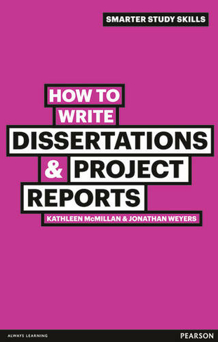 How to Write Dissertations & Project Reports: (Smarter Study Skills 2nd edition)