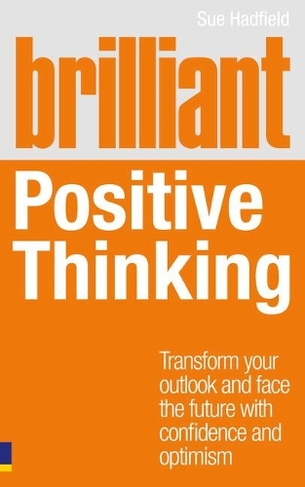 Brilliant Positive Thinking: (Brilliant Lifeskills)