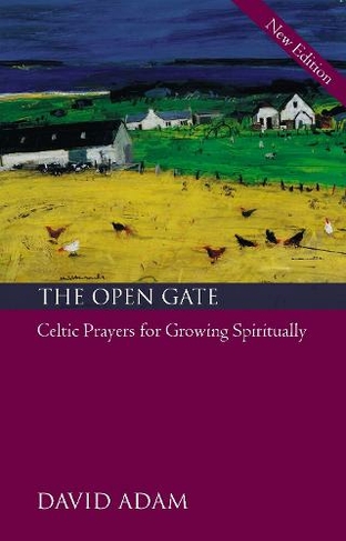 The Open Gate: Celtic Prayers for Growing Spiritually (2nd edition)