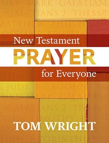 New Testament Prayer for Everyone: (For Everyone Series: New Testament)