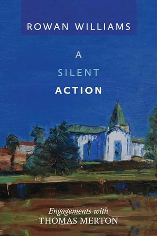 A Silent Action: Engagements With Thomas Merton