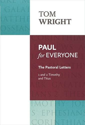 Paul for Everyone: The Pastoral Letters: 1 and 2 Timothy and Titus (For Everyone Series: New Testament)