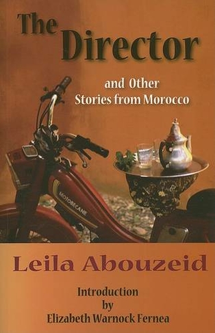 The Director and Other Stories from Morocco: (CMES Modern Middle East Literatures in Translation)