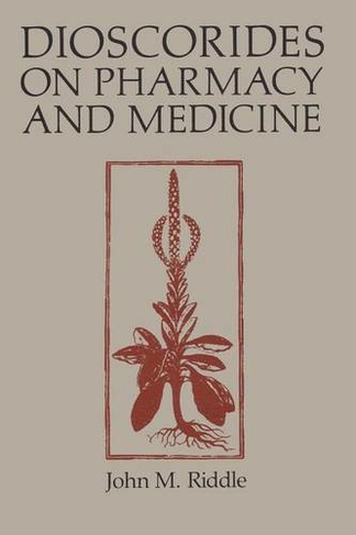 Dioscorides on Pharmacy and Medicine: (History of Science Series)