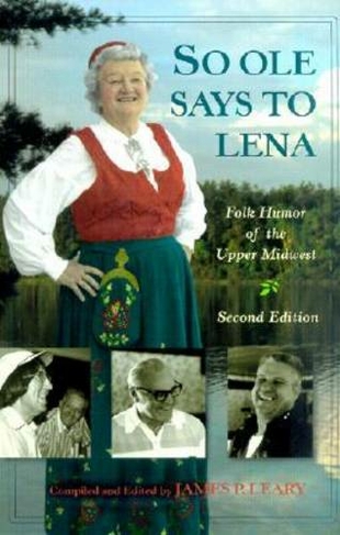 So Ole Says to Lena: Folk Humor of the Upper Midwest (2nd Revised edition)
