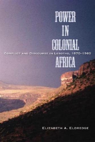 Power in Colonial Africa: Confict and Discourse in Lesotho, 1870-1960 (Africa and the Diaspora: History, Politics, Culture)
