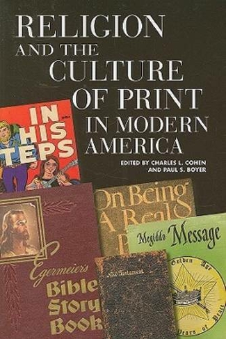 Religion and the Culture of Print in Modern America: (Print Culture History in Modern America)