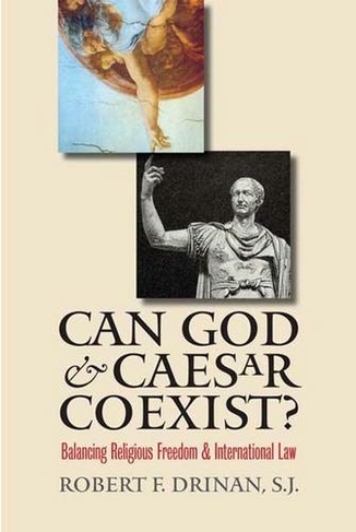 Can God and Caesar Coexist?: Balancing Religious Freedom and International Law