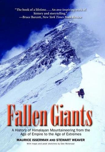 Fallen Giants: A History of Himalayan Mountaineering from the Age of Empire to the Age of Extremes