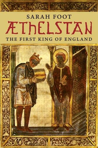 Aethelstan: The First King of England (The English Monarchs Series)