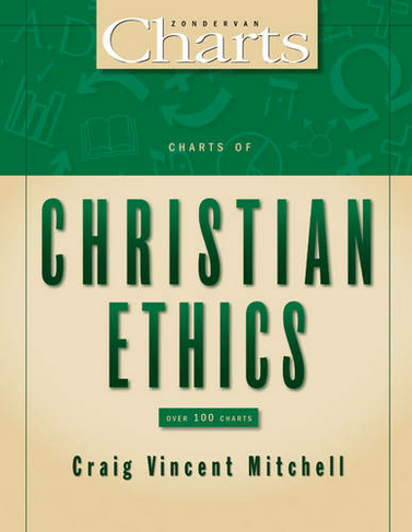 Charts of Christian Ethics: (ZondervanCharts)