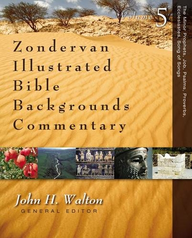 The Minor Prophets, Job, Psalms, Proverbs, Ecclesiastes, Song of Songs: (Zondervan Illustrated Bible Backgrounds Commentary)