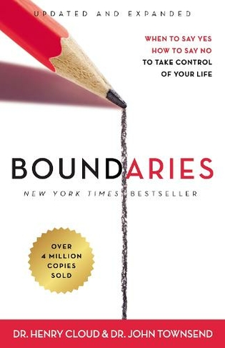 Boundaries Updated and Expanded Edition: When to Say Yes, How to Say No To Take Control of Your Life (Enlarged edition)