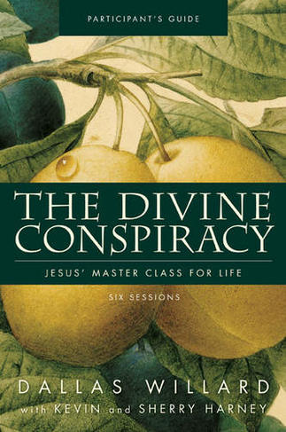 The Divine Conspiracy Participant's Guide with DVD: Jesus' Master Class for Life