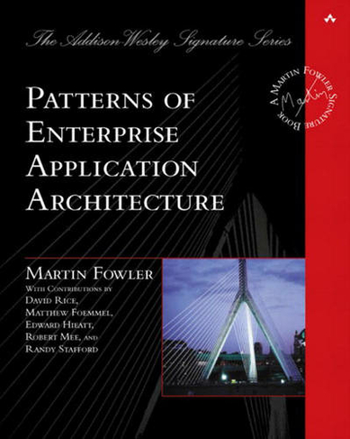 Patterns of Enterprise Application Architecture: (Addison-Wesley Signature Series (Fowler))