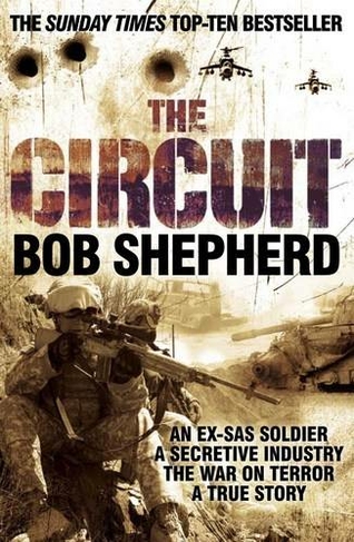 The Circuit: An Ex-SAS Soldier, the War on Terror, A True Story (The Pan Real Lives Series)