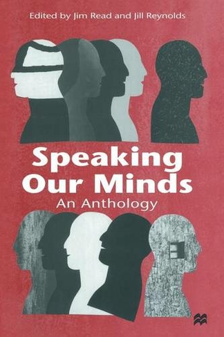 Speaking Our Minds: An Anthology of Personal Experiences of Mental Distress and its Consequences