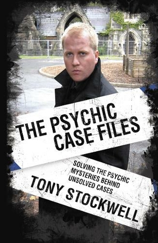 Psychic Case Files: Solving the Psychic Mysteries Behind Unsolved Cases