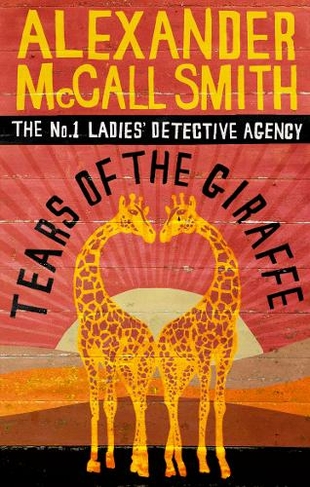 Tears of the Giraffe: (No. 1 Ladies' Detective Agency)