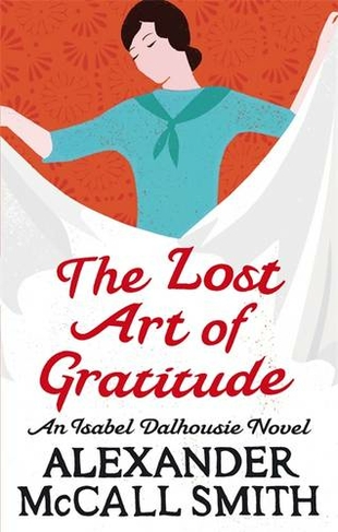 The Lost Art Of Gratitude: (Isabel Dalhousie Novels)
