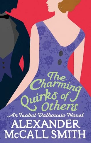 The Charming Quirks Of Others: (Isabel Dalhousie Novels)