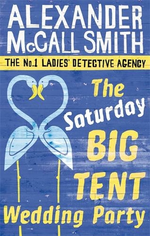 The Saturday Big Tent Wedding Party: (No. 1 Ladies' Detective Agency)