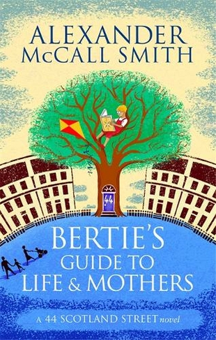 Bertie's Guide to Life and Mothers: (44 Scotland Street)