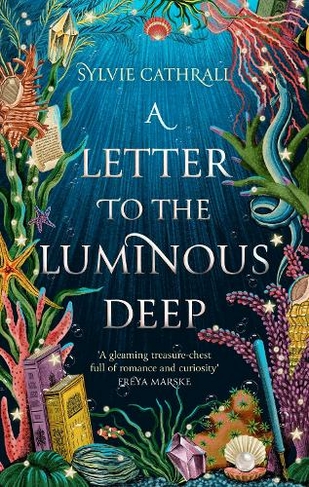 A Letter to the Luminous Deep: (The Sunken Archive)