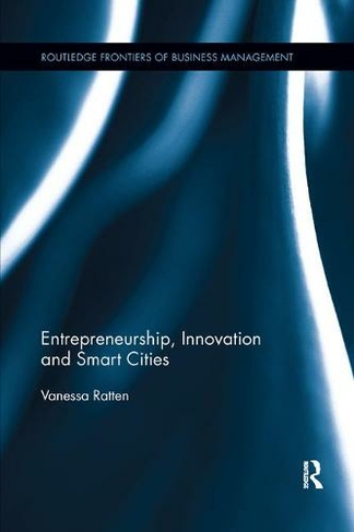 Entrepreneurship, Innovation and Smart Cities: (Routledge Frontiers of Business Management)