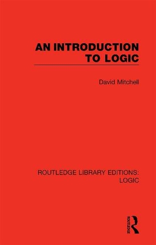 An Introduction to Logic: (Routledge Library Editions: Logic)