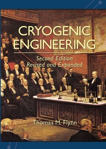 Cryogenic Engineering, Revised and Expanded: (2nd edition)