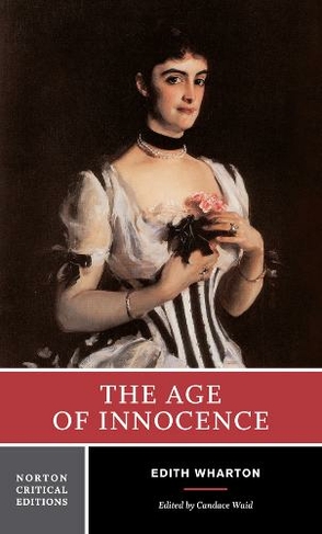 The Age of Innocence: A Norton Critical Edition (Norton Critical Editions 0 Critical edition)