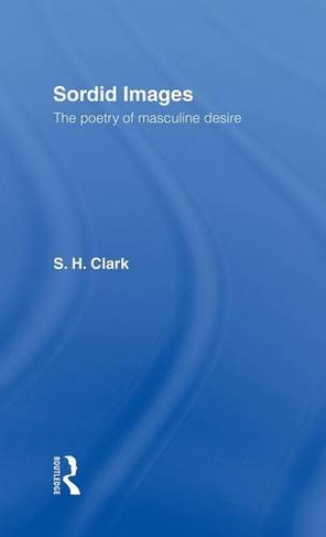 Sordid Images: The Poetry of Masculine Desire