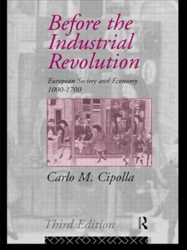 Before the Industrial Revolution: European Society and Economy 1000-1700 (3rd edition)