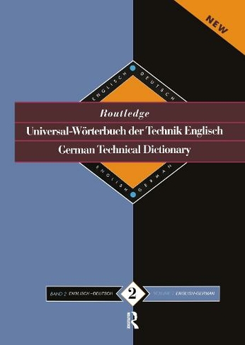 Routledge German Technical Dictionary Universal-Worterbuch der Technik Englisch: Volume 2: English-German/English-Deutsch (Routledge Bilingual Specialist Dictionaries)