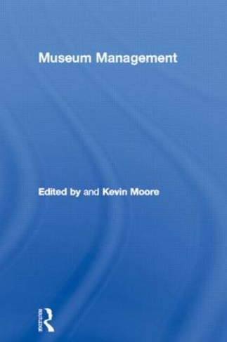Museum Management: (Leicester Readers in Museum Studies)